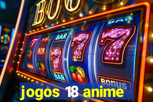 jogos 18 anime